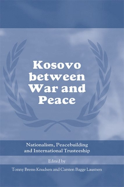 Carsten Bagge Laustsen, Tonny Brems Knudsen - Kosovo between War and Peace, E-bok