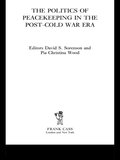 Politics of Peacekeeping in the Post-Cold War Era