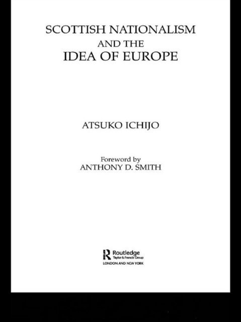 Atsuko Ichijo - Scottish Nationalism and the Idea of Europe, E-bok