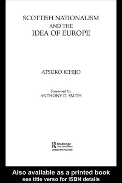 Atsuko Ichijo - Scottish Nationalism and the Idea of Europe, E-bok