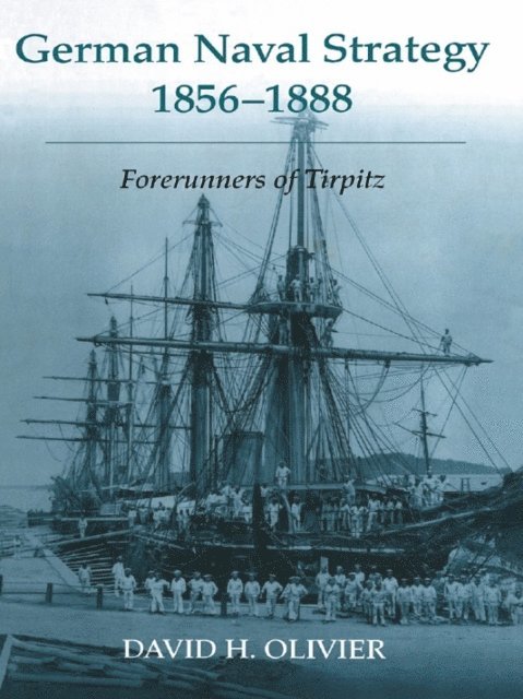 David H. Olivier - German Naval Strategy, 1856-1888, E-bok. Tillgänglighet: Lägg i varukorg