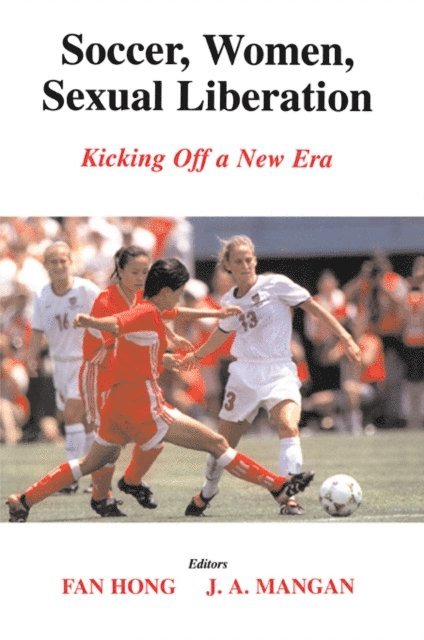 J.A. Mangan, Fan Hong - Soccer, Women, Sexual Liberation, E-bok