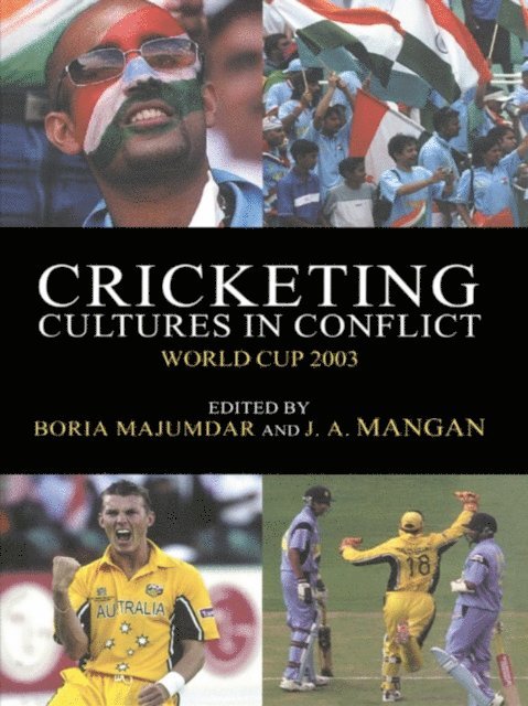 J A Mangan, Boria Majumdar - Cricketing Cultures in Conflict, E-bok