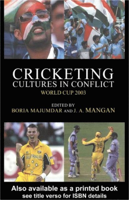 J A Mangan, Boria Majumdar - Cricketing Cultures in Conflict, E-bok