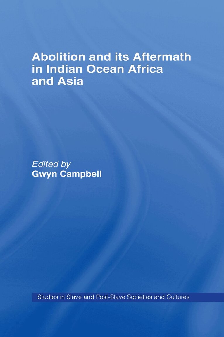 Gwyn Campbell - Abolition and Its Aftermath in the Indian Ocean Africa and Asia, E-bok