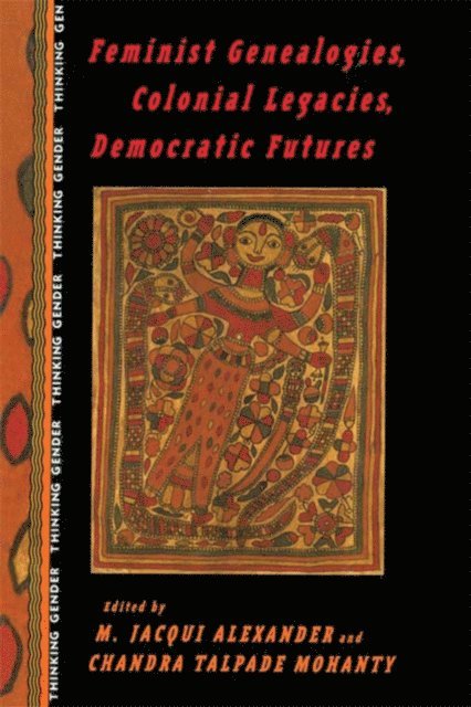 Chandra Talpade Mohanty, M. Jacqui Alexander - Feminist Genealogies, Colonial Legacies, Democratic Futures, E-bok