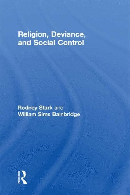 William Sims Bainbridge, Rodney Stark - Religion, Deviance, and Social Control, E-bok