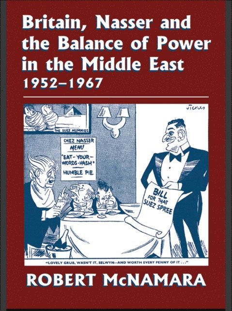 Robert McNamara - Britain, Nasser and the Balance of Power in the Middle East, 1952-1977, E-bok