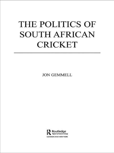 Jon Gemmell - Politics of South African Cricket, E-bok