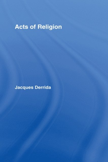 Jacques Derrida, Gil Anidjar - Acts of Religion, E-bok