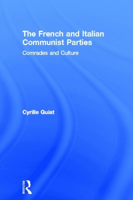 Cyrille Guiat - French and Italian Communist Parties, E-bok