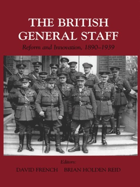 Brian Holden Reid, David French - British General Staff, E-bok