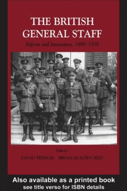 Brian Holden Reid, David French - British General Staff, E-bok