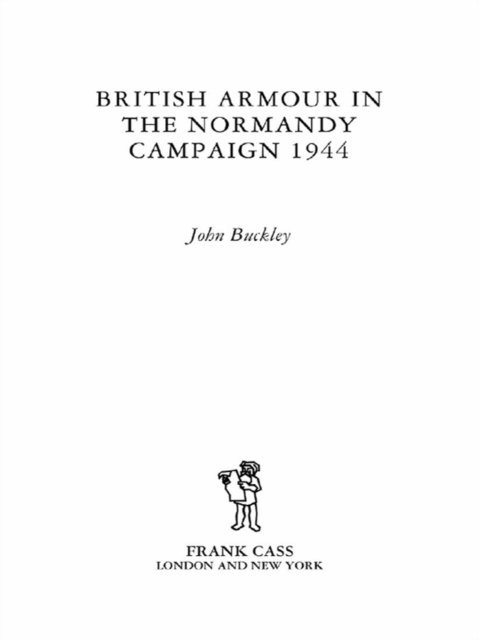 John Buckley - British Armour in the Normandy Campaign, E-bok