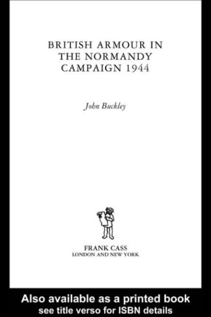 John Buckley - British Armour in the Normandy Campaign, E-bok