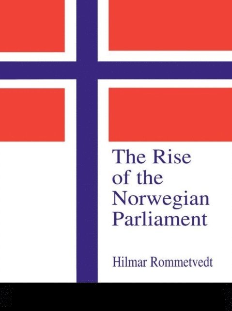 Hilmar Rommetvedt - Rise of the Norwegian Parliament, E-bok