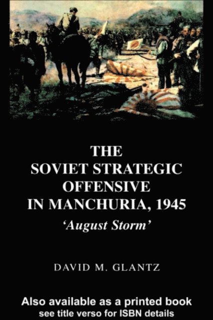 David Glantz - Soviet Strategic Offensive in Manchuria, 1945, E-bok