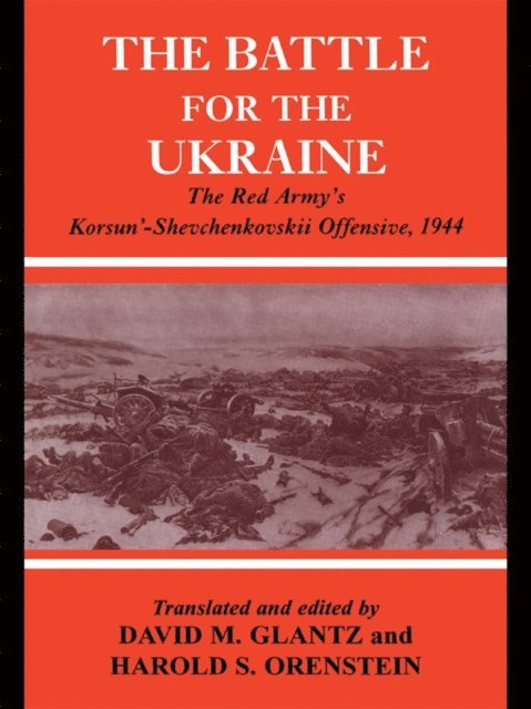 Harold S. Orenstein, David M. Glantz - Battle for the Ukraine, E-bok