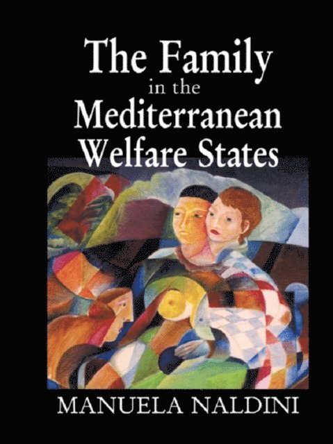 Manuela Naldini - Family in the Mediterranean Welfare States, E-bok