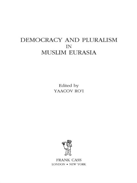 Yaacov Ro'i - Democracy and Pluralism in Muslim Eurasia, E-bok