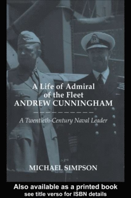 Michael Simpson - Life of Admiral of the Fleet Andrew Cunningham, E-bok