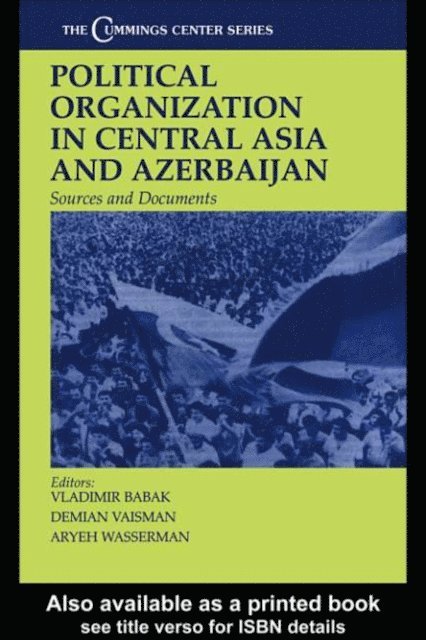Aryeh Wasserman, Demian Vaisman, Vladimir Babak - Political Organization in Central Asia and Azerbaijan, E-bok