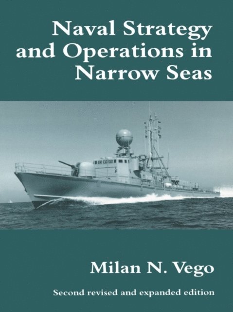 Milan N. Vego - Naval Strategy and Operations in Narrow Seas, E-bok. Tillgänglighet: Lägg i varukorg