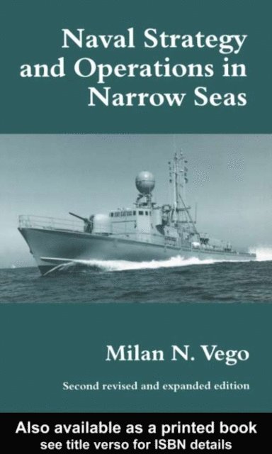 Milan N. Vego - Naval Strategy and Operations in Narrow Seas, E-bok. Tillgänglighet: Lägg i varukorg