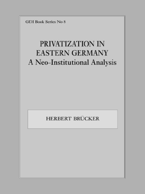 Herbert Brucker - Privatization in Eastern Germany, E-bok