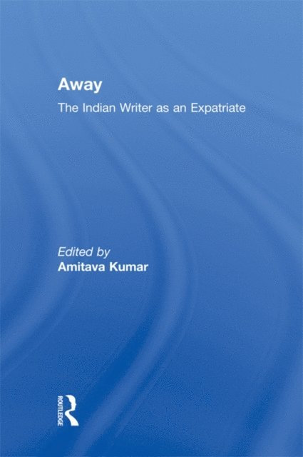 Amitava Kumar - Away, E-bok