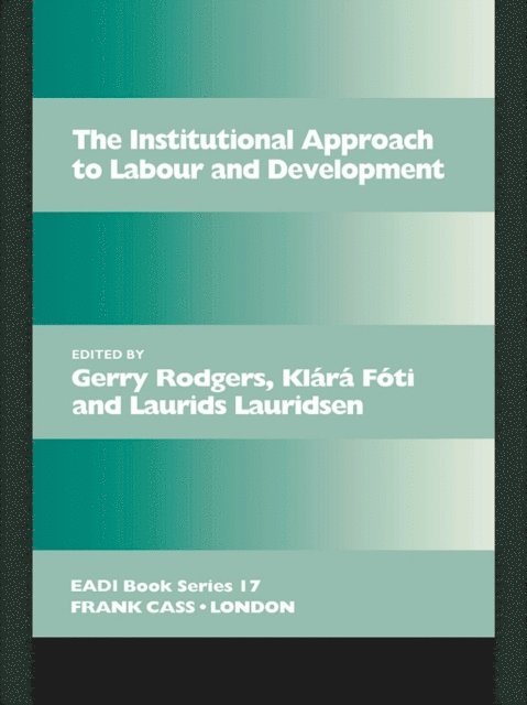 Gerry Rodgers, Laurids Lauridsen, Klara Foti - Institutional Approach to Labour and Development, E-bok