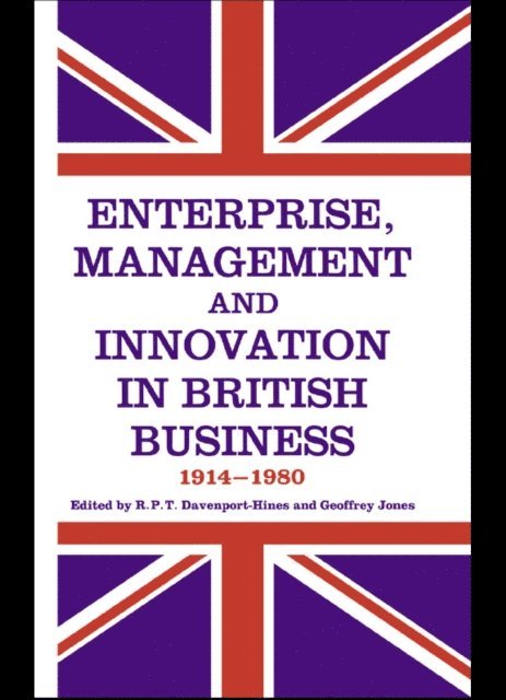 Geoffrey Jones, R.P.T. Davenport-Hines - Enterprise, Management and Innovation in British Business, 1914-80, E-bok