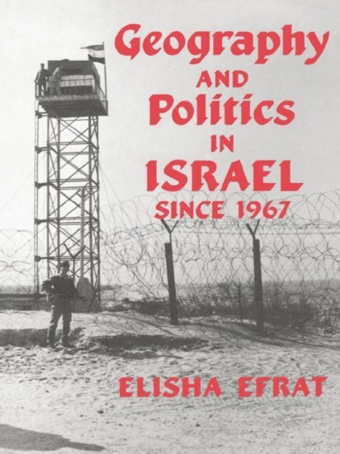 Elisha Efrat - Geography and Politics in Israel Since 1967, E-bok