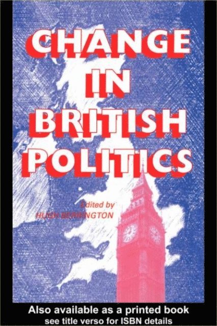 Hugh Berrington - Change In British Politics, E-bok