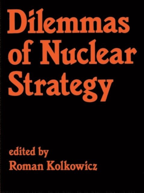 Roman Kolkowicz - Dilemmas of Nuclear Strategy, E-bok
