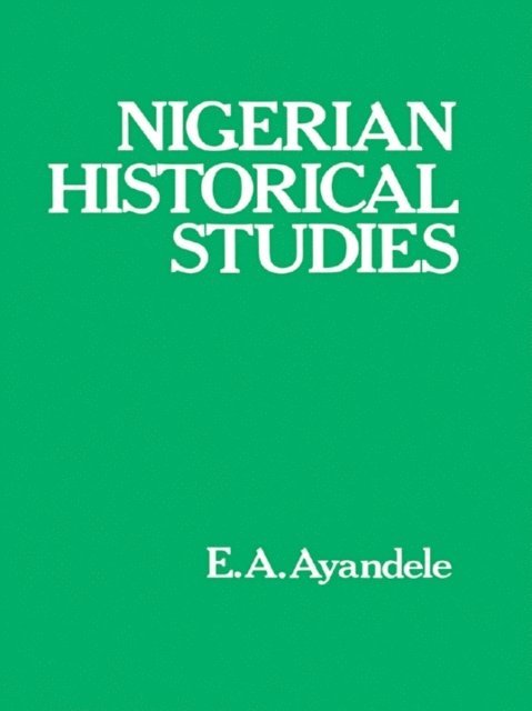 E.A. Ayandele - Nigerian Historical Studies, E-bok