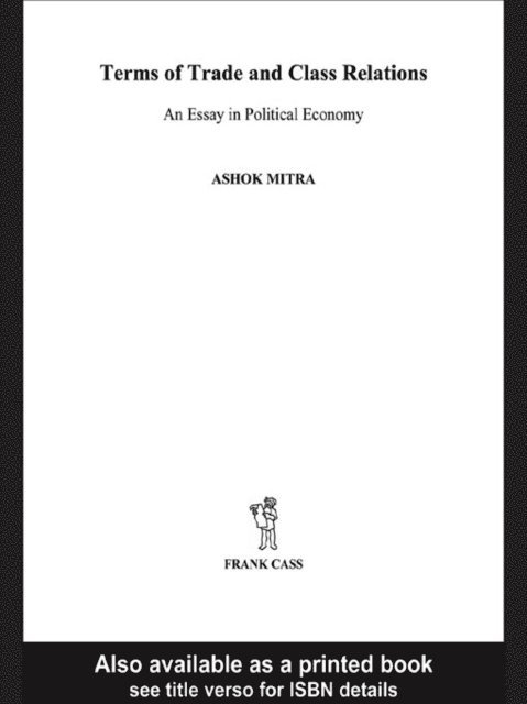 Ashok Mitra - Terms of Trade and Class Relations, E-bok