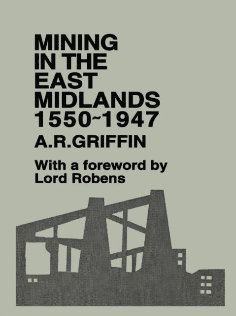 A.R. Griffin - Mining in the East Midlands 1550-1947, E-bok