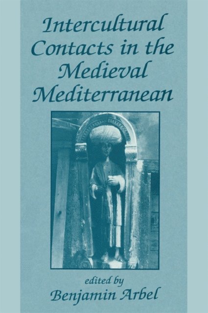 Benjamin Arbel - Intercultural Contacts in the Medieval Mediterranean, E-bok
