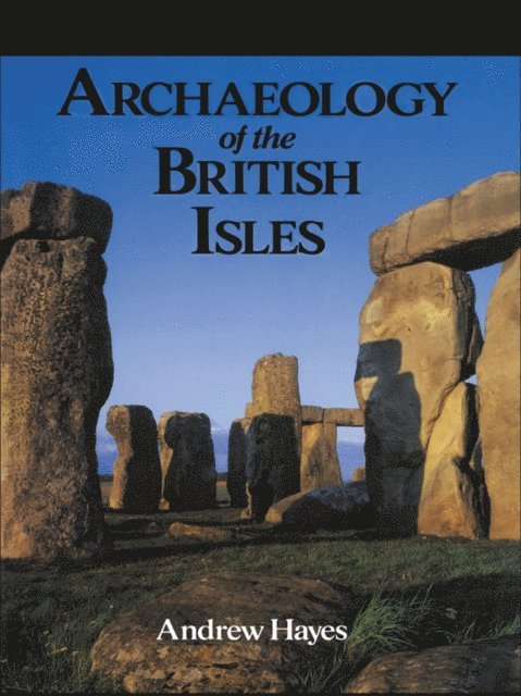 Andrew Hayes, Mr Andrew R M Hayes - Archaeology of the British Isles, E-bok