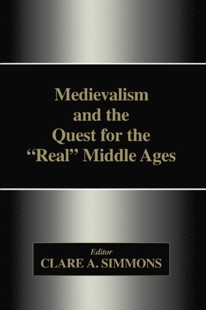 Clare A. Simmons - Medievalism and the Quest for the Real Middle Ages, E-bok