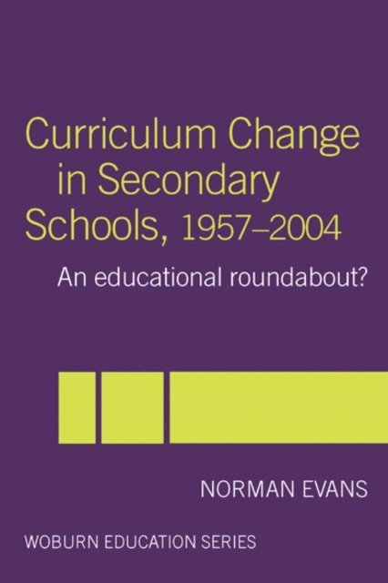 Norman Evans - Curriculum Change in Secondary Schools, 1957-2004, E-bok