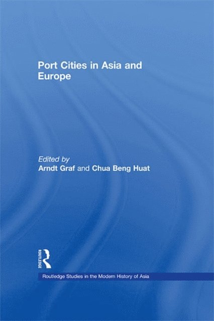 Chua Beng Huat, Arndt Graf - Port Cities in Asia and Europe, E-bok