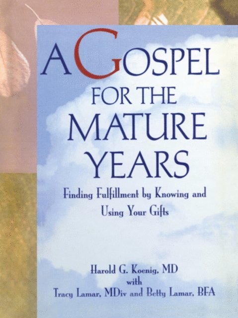 Harold G Koenig - Gospel for the Mature Years, E-bok