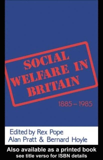 Rex Pope - Social Welfare in Britain 1885-1985, E-bok