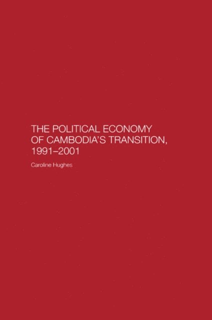 Caroline Hughes - Political Economy of the Cambodian Transition, E-bok