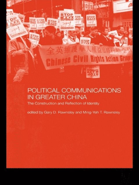 Ming-Yeh T. Rawnsley, Gary D. Rawnsley, Ming-Yeh T Rawnsley, Gary D Rawnsley - Political Communications in Greater China, E-bok