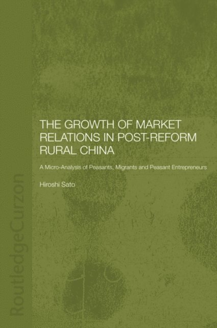 Hiroshi Sato - Growth of Market Relations in Post-Reform Rural China, E-bok