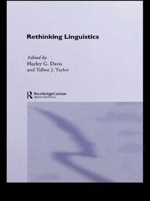 Talbot J. Taylor, Hayley G. Davis - Rethinking Linguistics, E-bok