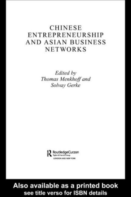 Thomas Menkhoff, Solvay Gerke - Chinese Entrepreneurship and Asian Business Networks, E-bok